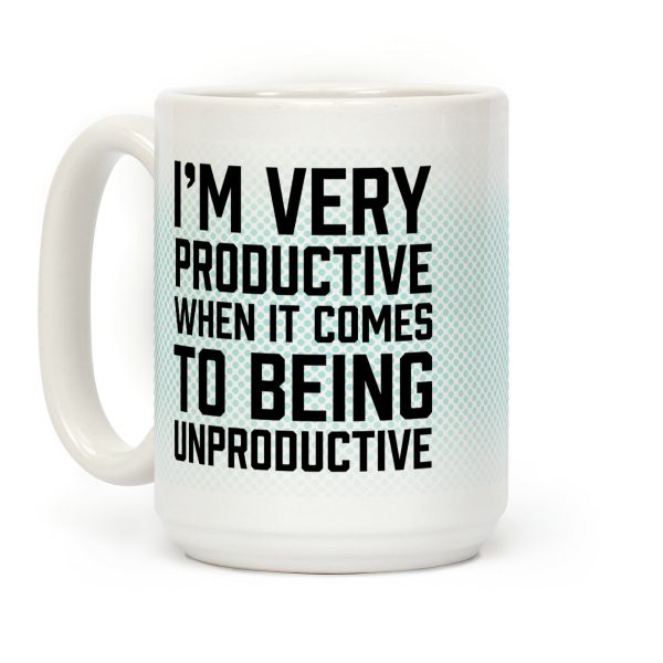 I'm Very Productive When It Comes To Being Unproductive Coffee Mug I'm Very Productive When It Comes To Being Unproductive Coffee Mug