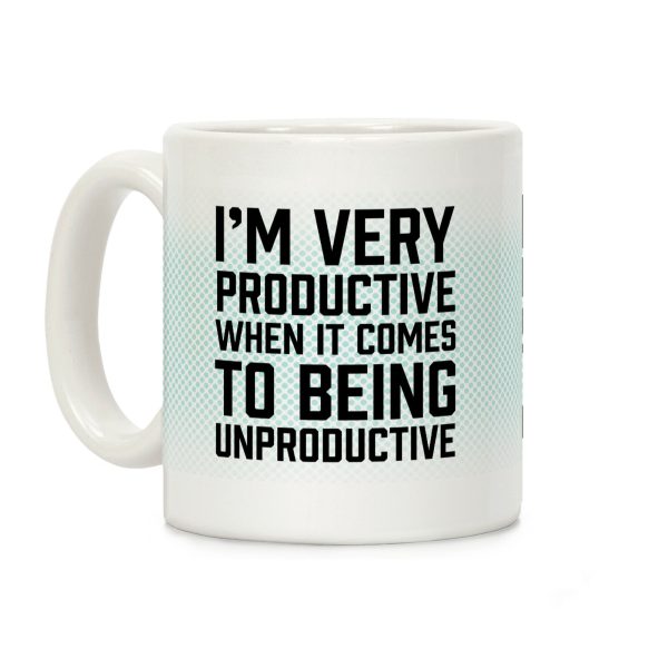 I'm Very Productive When It Comes To Being Unproductive Coffee Mug I'm Very Productive When It Comes To Being Unproductive Coffee Mug