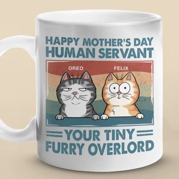 I'm Your Tiny Furry Overlord - Cat Personalized Custom Mug - Mother's Day, Gift For Pet Owners, Pet Lovers I'm Your Tiny Furry Overlord - Cat Personalized Custom Mug - Mother's Day, Gift For Pet Owners, Pet Lovers