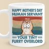 I'm Your Tiny Furry Overlord - Cat Personalized Custom Mug - Mother's Day, Gift For Pet Owners, Pet Lovers I'm Your Tiny Furry Overlord - Cat Personalized Custom Mug - Mother's Day, Gift For Pet Owners, Pet Lovers