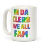 In Da Clerb We All Fam Coffee Mug In Da Clerb We All Fam Coffee Mug