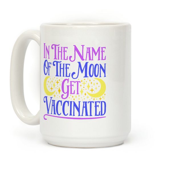 In The Name of The Moon Get Vaccinated Parody Coffee Mug In The Name of The Moon Get Vaccinated Parody Coffee Mug
