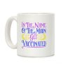 In The Name of The Moon Get Vaccinated Parody Coffee Mug In The Name of The Moon Get Vaccinated Parody Coffee Mug