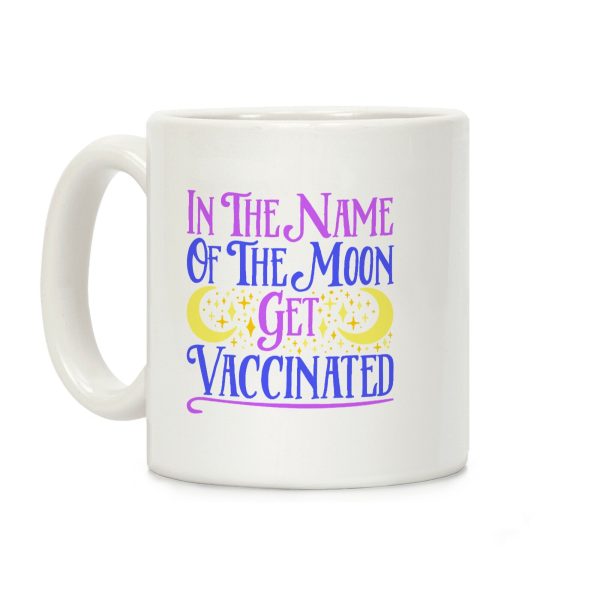 In The Name of The Moon Get Vaccinated Parody Coffee Mug In The Name of The Moon Get Vaccinated Parody Coffee Mug
