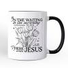 In the Waiting There Was Jesus Personalized Mug, Christian Faith Floral Inspirational Gift with Custom Name