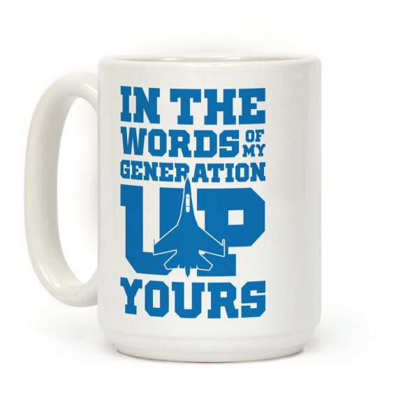 In The Words Of My Generation Up Yours Coffee Mug In The Words Of My Generation Up Yours Coffee Mug