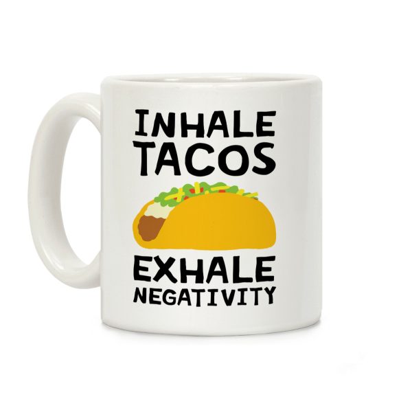 Inhale Tacos Exhale Negativity Coffee Mug Inhale Tacos Exhale Negativity Coffee Mug
