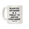 Injustice Anywhere Is A Threat To Justice Everywhere Coffee Mug Injustice Anywhere Is A Threat To Justice Everywhere Coffee Mug