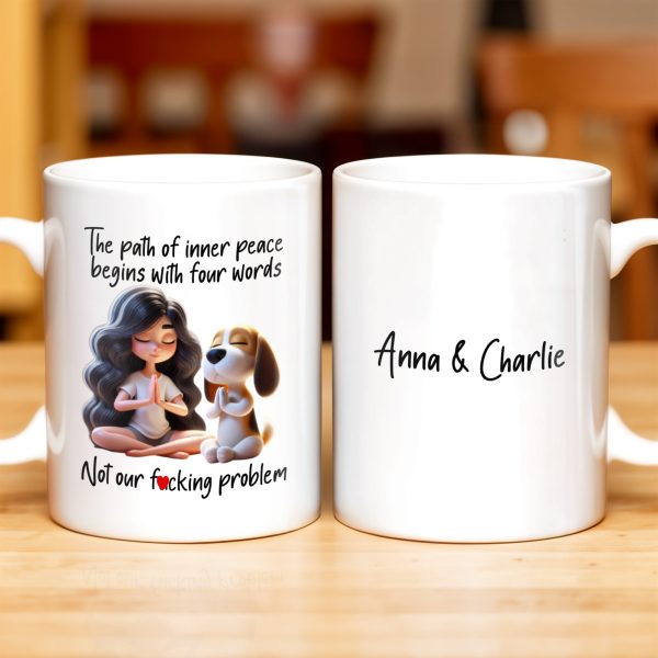 Inner Peace Begins With Four Words Not Our Effing Problem - Personalized Custom Coffee Mug - COL093_MG Inner Peace Begins With Four Words Not Our Effing Problem - Personalized Custom Coffee Mug - COL093_MG