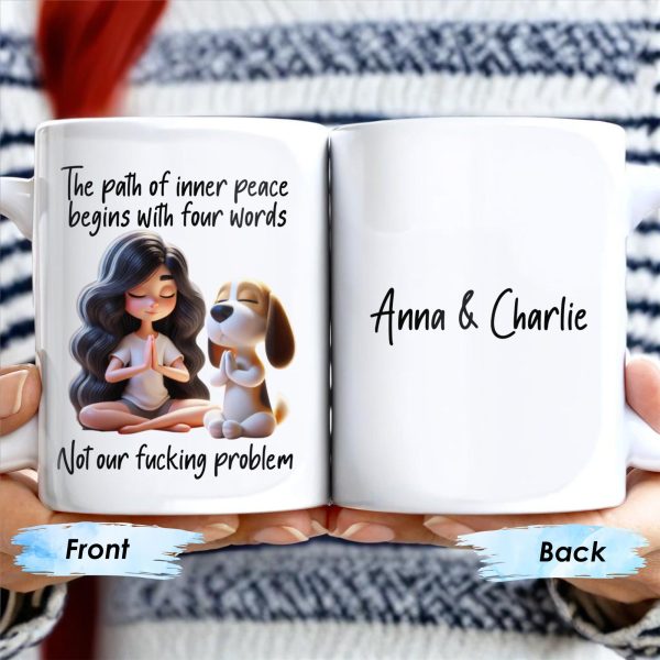 Inner Peace Begins With Four Words Not Our Effing Problem - Personalized Custom Coffee Mug - COL093_MG Inner Peace Begins With Four Words Not Our Effing Problem - Personalized Custom Coffee Mug - COL093_MG