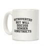 Introverted But Will Discuss Gender Constructs Coffee Mug Introverted But Will Discuss Gender Constructs Coffee Mug