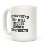 Introverted But Will Discuss Gender Constructs Coffee Mug Introverted But Will Discuss Gender Constructs Coffee Mug
