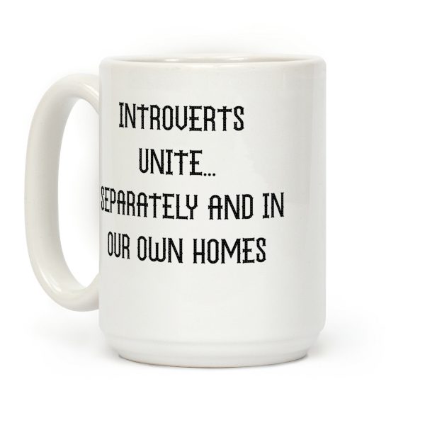 Introverts Unite... Separately And In Our Own Homes Coffee Mug Introverts Unite... Separately And In Our Own Homes Coffee Mug