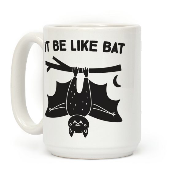 It Be Like Bat Coffee Mug It Be Like Bat Coffee Mug