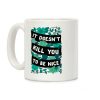 It Doesn't Kill You To Be Nice Coffee Mug It Doesn't Kill You To Be Nice Coffee Mug