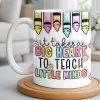 It Takes A Big Heart To Teach Little Minds Mug Design - Personalized Custom Coffee Mug - TEACH066_MG It Takes A Big Heart To Teach Little Minds Mug Design - Personalized Custom Coffee Mug - TEACH066_MG