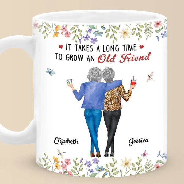 It Takes A Long Time To Grow An Old Friend - Bestie Personalized Custom Mug - Christmas Gift For Best Friends, BFF, Sisters It Takes A Long Time To Grow An Old Friend - Bestie Personalized Custom Mug - Christmas Gift For Best Friends, BFF, Sisters