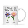 It Takes a Long Time to Grow an Old Friend, Custom Birth Month Flower - Personalized Mug - Christmas Gift for Best Friends It Takes a Long Time to Grow an Old Friend, Custom Birth Month Flower - Personalized Mug - Christmas Gift for Best Friends