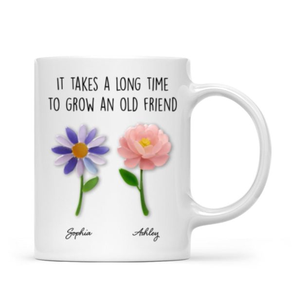 It Takes a Long Time to Grow an Old Friend, Custom Birth Month Flower - Personalized Mug - Christmas Gift for Best Friends It Takes a Long Time to Grow an Old Friend, Custom Birth Month Flower - Personalized Mug - Christmas Gift for Best Friends