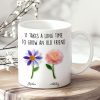 It Takes a Long Time to Grow an Old Friend, Custom Birth Month Flower - Personalized Mug - Christmas Gift for Best Friends It Takes a Long Time to Grow an Old Friend, Custom Birth Month Flower - Personalized Mug - Christmas Gift for Best Friends