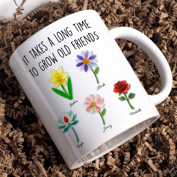 It Takes a Long Time to Grow an Old Friend, Custom Birth Month Flower - Personalized Mug - Christmas Gift for Best Friends It Takes a Long Time to Grow an Old Friend, Custom Birth Month Flower - Personalized Mug - Christmas Gift for Best Friends