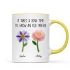 It Takes a Long Time to Grow an Old Friend, Custom Birth Month Flower - Personalized Mug - Christmas Gift for Best Friends It Takes a Long Time to Grow an Old Friend, Custom Birth Month Flower - Personalized Mug - Christmas Gift for Best Friends