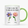 It Takes a Long Time to Grow an Old Friend, Custom Birth Month Flower - Personalized Mug - Christmas Gift for Best Friends It Takes a Long Time to Grow an Old Friend, Custom Birth Month Flower - Personalized Mug - Christmas Gift for Best Friends