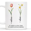 It Takes A Long Time To Grow An Old Friend Floral Design - Personalized Custom Coffee Mug - FM034_MG