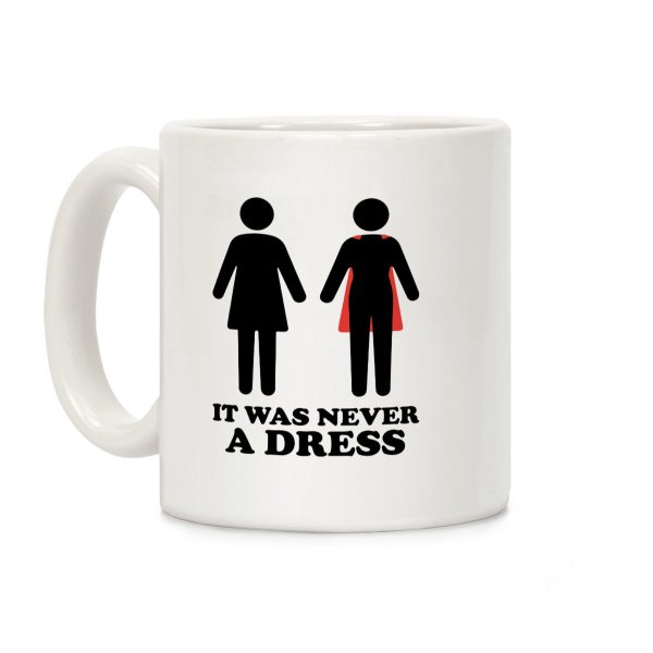 It Was Never A Dress Coffee Mug It Was Never A Dress Coffee Mug