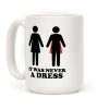 It Was Never A Dress Coffee Mug It Was Never A Dress Coffee Mug