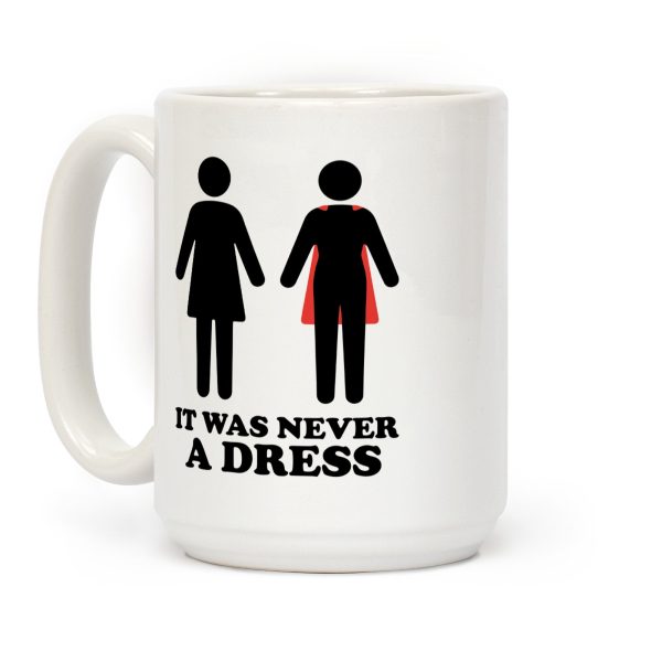It Was Never A Dress Coffee Mug It Was Never A Dress Coffee Mug