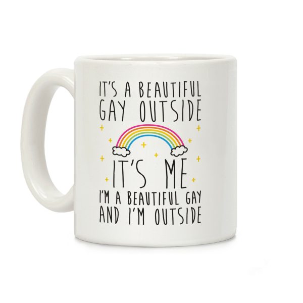 It's A Beautiful Gay Outside Coffee Mug It's A Beautiful Gay Outside Coffee Mug
