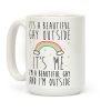 It's A Beautiful Gay Outside Coffee Mug It's A Beautiful Gay Outside Coffee Mug