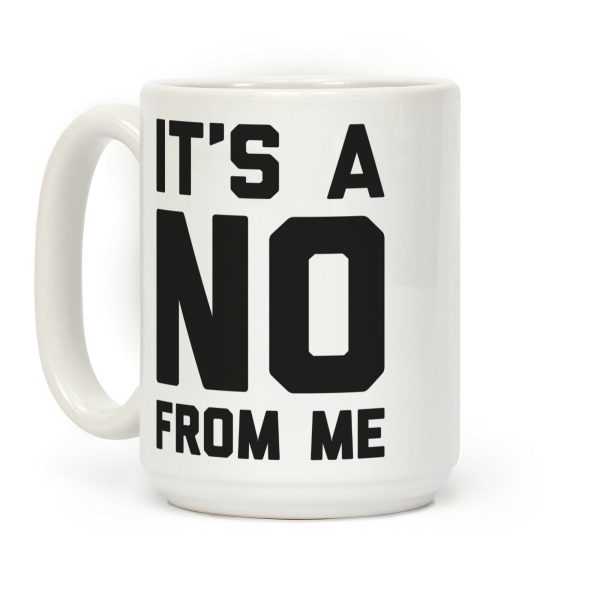 It's A No From Me Coffee Mug It's A No From Me Coffee Mug