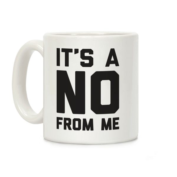 It's A No From Me Coffee Mug It's A No From Me Coffee Mug
