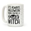 It's Always Halloween When You're A Witch Coffee Mug It's Always Halloween When You're A Witch Coffee Mug