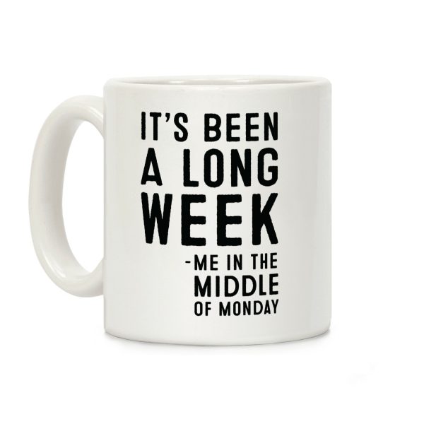 It's Been a Long Week - Me in the Middle of Monday Coffee Mug It's Been a Long Week - Me in the Middle of Monday Coffee Mug