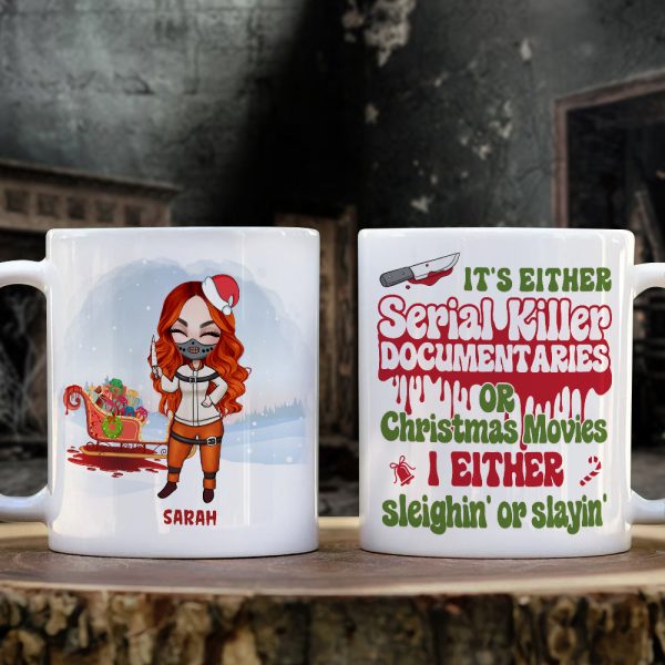 It's Either Serial Killer Documentaries Or Christmas Movies I Either Sleighin' Or Slayin', Black Night Girl White Mug