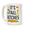 It's Fall Bitches Coffee Mug It's Fall Bitches Coffee Mug