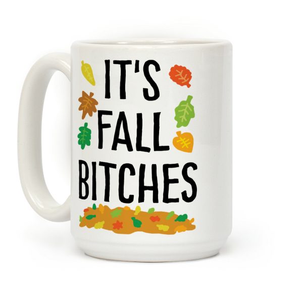 It's Fall Bitches Coffee Mug It's Fall Bitches Coffee Mug