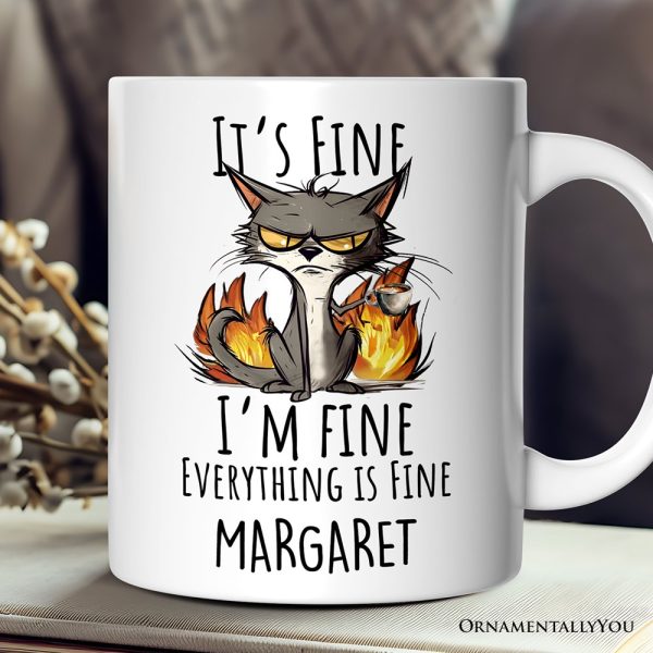 It's Fine I'm Fine Fire Cat Personalized Mug, Sarcastic Gift With Custom Name It's Fine I'm Fine Fire Cat Personalized Mug, Sarcastic Gift With Custom Name