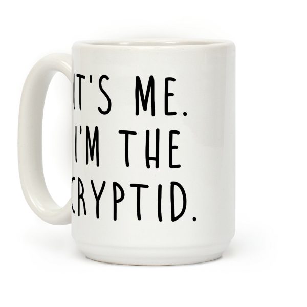 It's Me. I'm The Cryptid. Coffee Mug It's Me. I'm The Cryptid. Coffee Mug