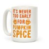 It's Never Too Early For Pumpkin Spice Coffee Mug
