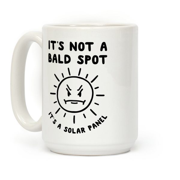 It's Not A Bald Spot It's A Solar Panel Coffee Mug It's Not A Bald Spot It's A Solar Panel Coffee Mug