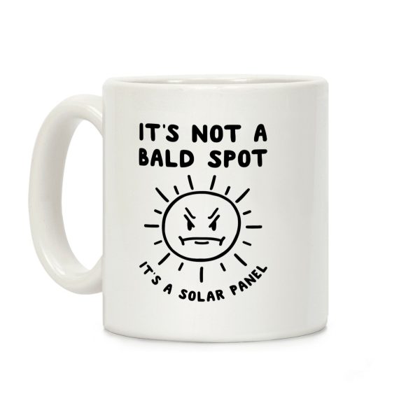 It's Not A Bald Spot It's A Solar Panel Coffee Mug It's Not A Bald Spot It's A Solar Panel Coffee Mug