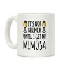 It's Not Brunch Until I Get My Mimosa Coffee Mug It's Not Brunch Until I Get My Mimosa Coffee Mug