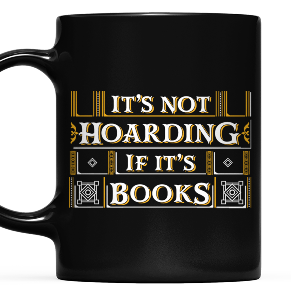 It's Not Hoarding If It's Books Book Lovers Gift Mug It's Not Hoarding If It's Books Book Lovers Gift Mug