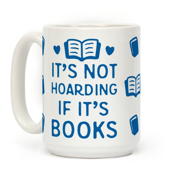It's Not Hoarding If It's Books Coffee Mug It's Not Hoarding If It's Books Coffee Mug