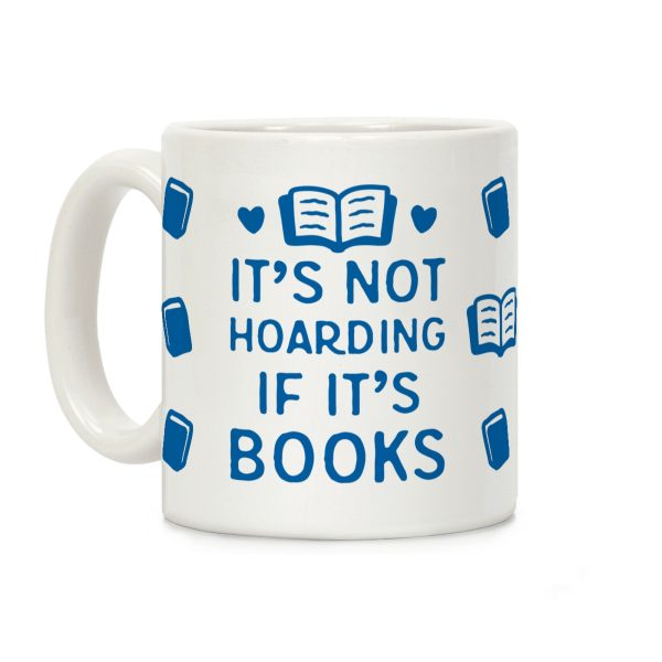 It's Not Hoarding If It's Books Coffee Mug It's Not Hoarding If It's Books Coffee Mug