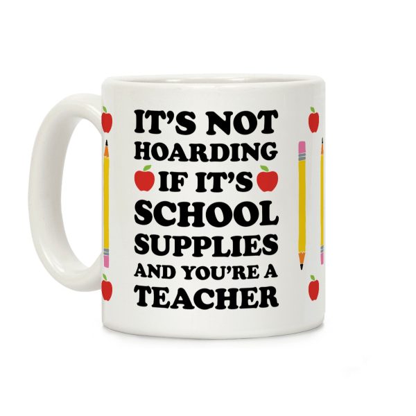 It's Not Hoarding If It's School Supplies Teacher Coffee Mug It's Not Hoarding If It's School Supplies Teacher Coffee Mug